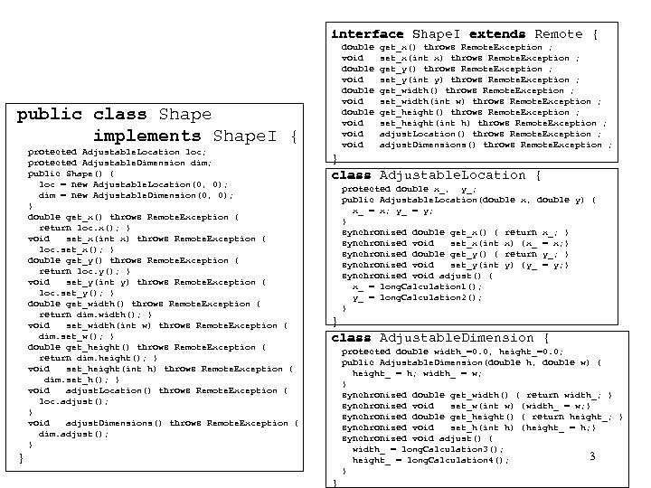 interface Shape. I extends Remote { double void void public class Shape implements Shape.