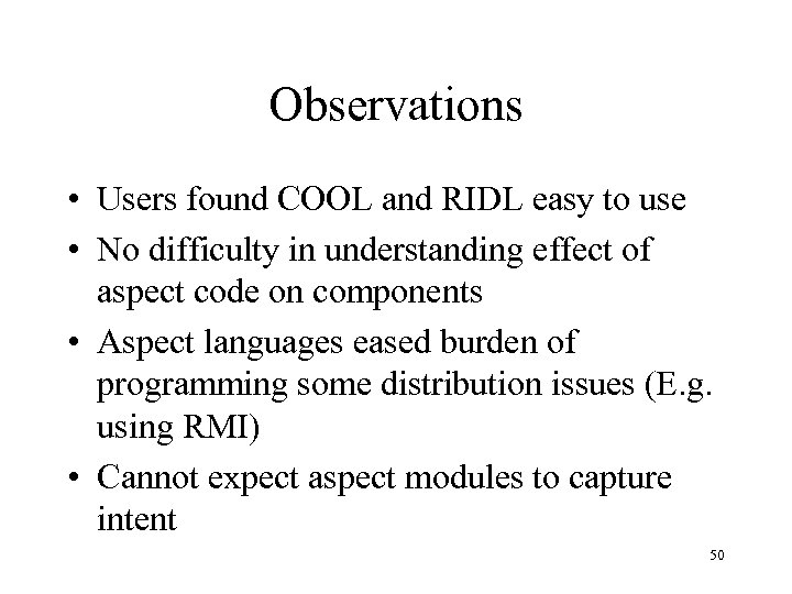 Observations • Users found COOL and RIDL easy to use • No difficulty in