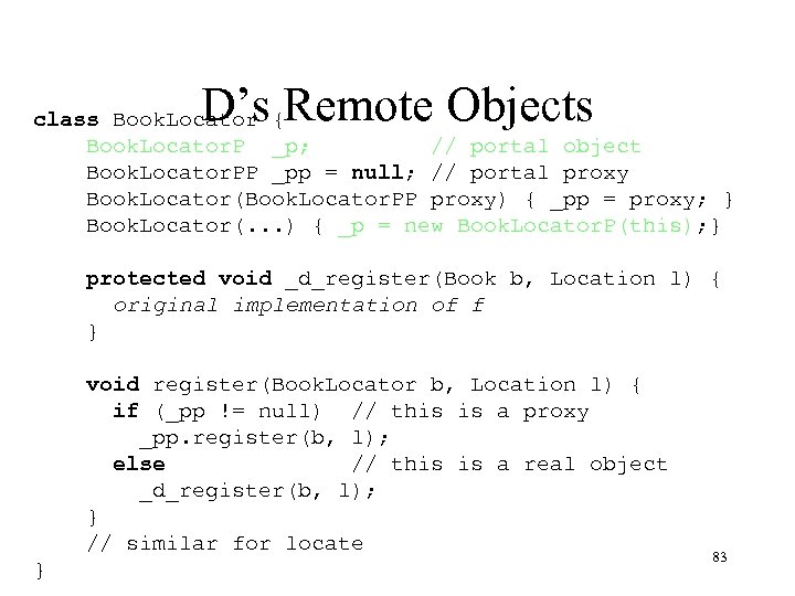 D’s Remote Objects class Book. Locator { Book. Locator. P _p; // portal object