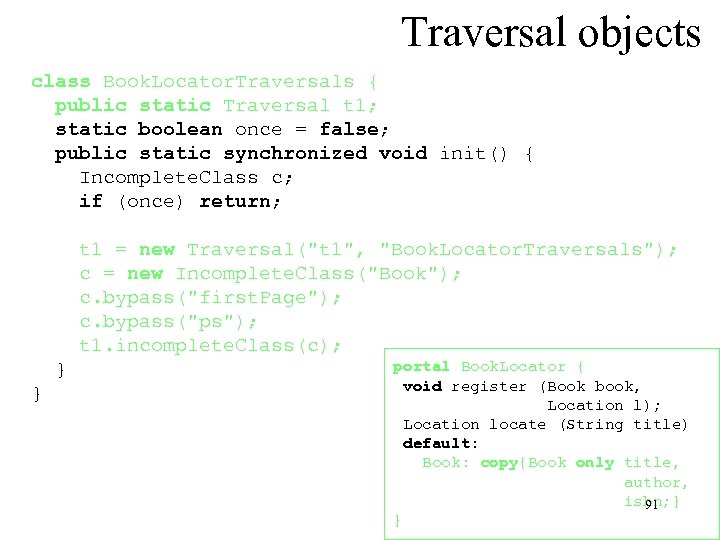 Traversal objects class Book. Locator. Traversals { public static Traversal t 1; static boolean