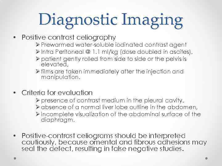 Diagnostic Imaging • Positive contrast celiography Ø Prewarmed water-soluble iodinated contrast agent Ø Intra