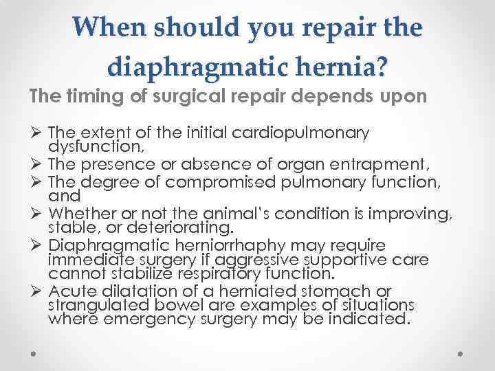 When should you repair the diaphragmatic hernia? The timing of surgical repair depends upon