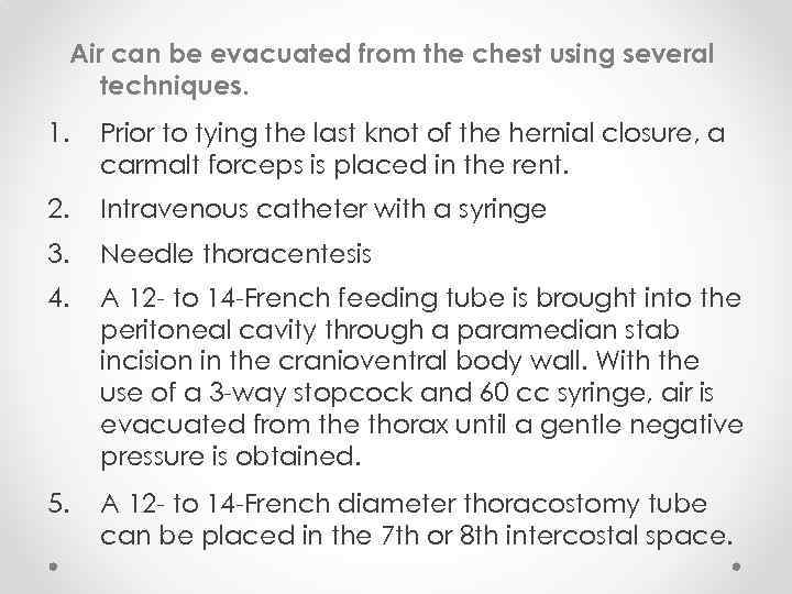 Air can be evacuated from the chest using several techniques. 1. Prior to tying