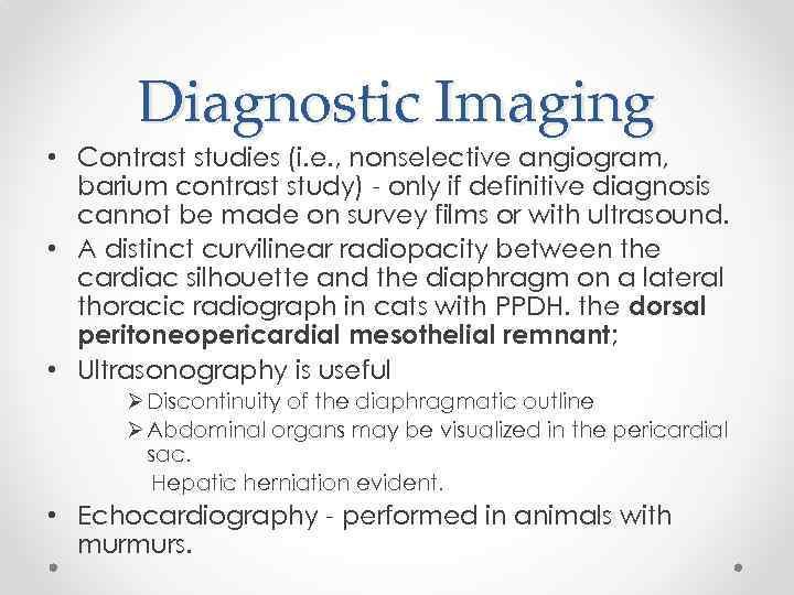 Diagnostic Imaging • Contrast studies (i. e. , nonselective angiogram, barium contrast study) -