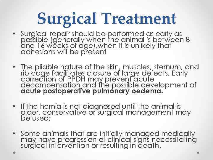 Surgical Treatment • Surgical repair should be performed as early as possible (generally when