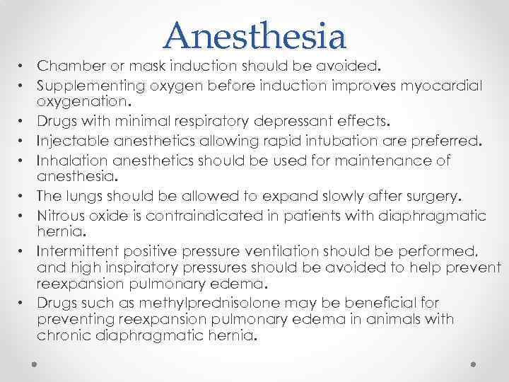 Anesthesia • Chamber or mask induction should be avoided. • Supplementing oxygen before induction