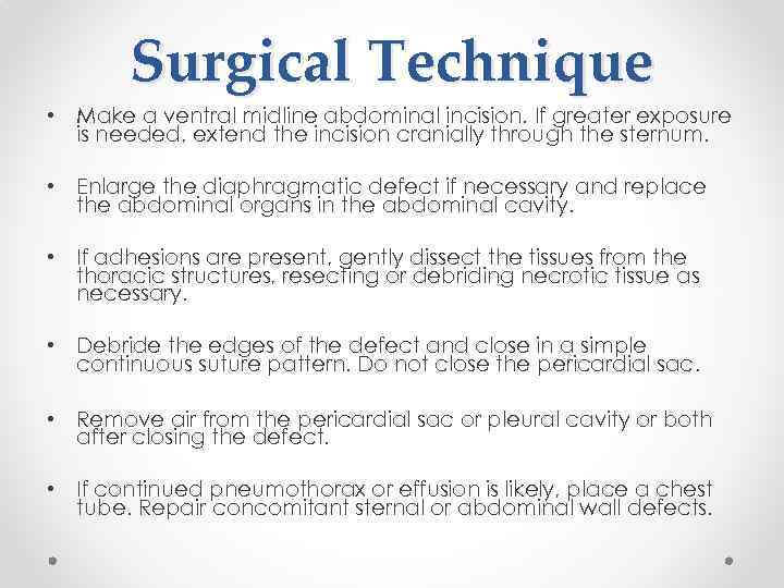 Surgical Technique • Make a ventral midline abdominal incision. If greater exposure is needed,