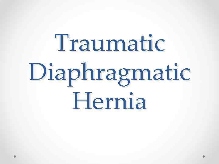 Traumatic Diaphragmatic Hernia 