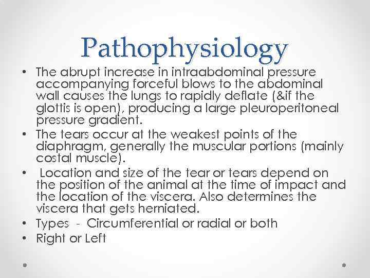 Pathophysiology • The abrupt increase in intraabdominal pressure accompanying forceful blows to the abdominal