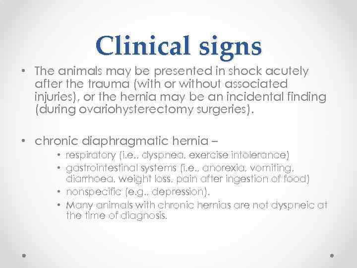 Clinical signs • The animals may be presented in shock acutely after the trauma