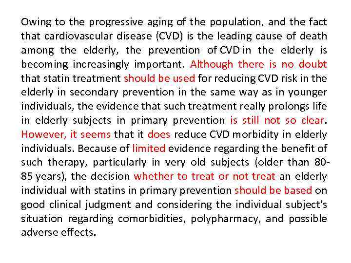Owing to the progressive aging of the population, and the fact that cardiovascular disease