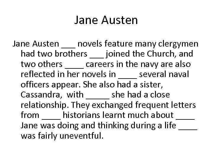 Jane Austen ___ novels feature many clergymen had two brothers ___ joined the Church,