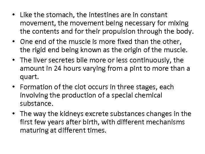  • Like the stomach, the intestines are in constant movement, the movement being