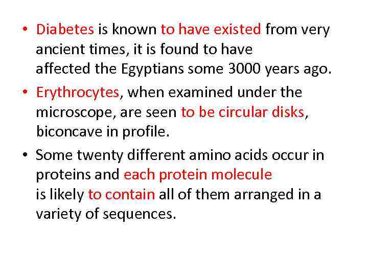  • Diabetes is known to have existed from very ancient times, it is