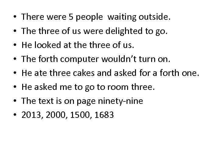 • • There were 5 people waiting outside. The three of us were