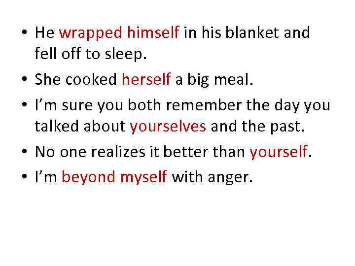  • He wrapped himself in his blanket and fell off to sleep. •