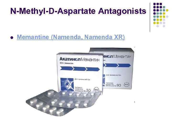 N-Methyl-D-Aspartate Antagonists l Memantine (Namenda, Namenda XR) 