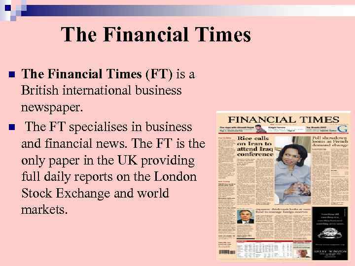The Financial Times n n The Financial Times (FT) is a British international business