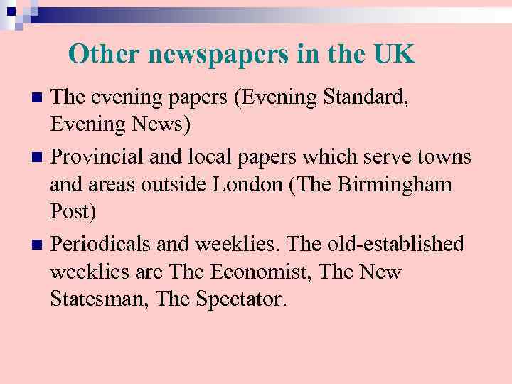 Other newspapers in the UK The evening papers (Evening Standard, Evening News) n Provincial