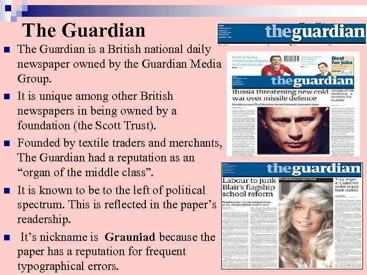 The Guardian n n The Guardian is a British national daily newspaper owned by