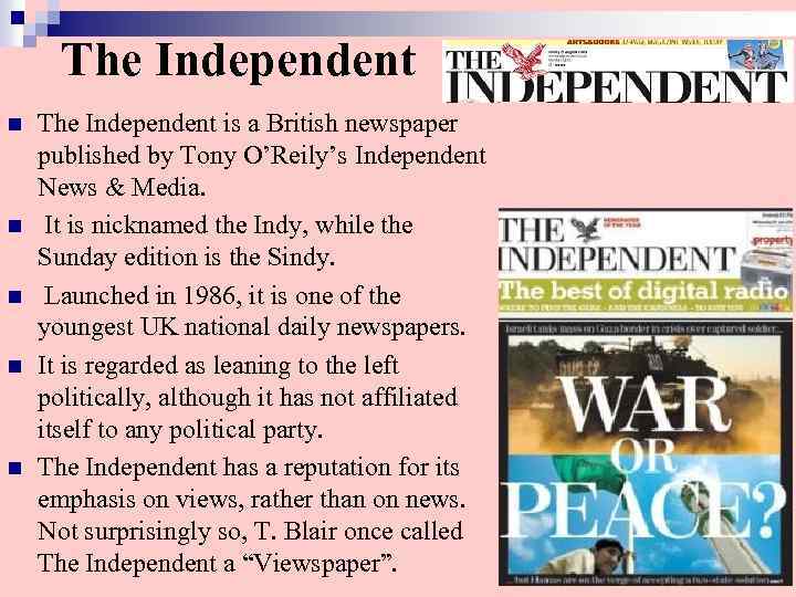 The Independent n n n The Independent is a British newspaper published by Tony