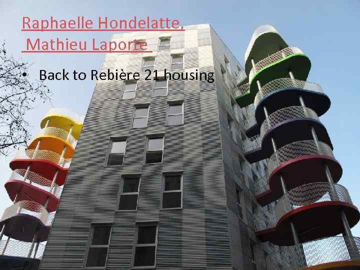 Raphaelle Hondelatte, Mathieu Laporte • Back to Rebière 21 housing 