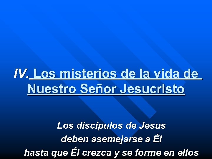 IV. Los misterios de la vida de Nuestro Señor Jesucristo Los discípulos de Jesus