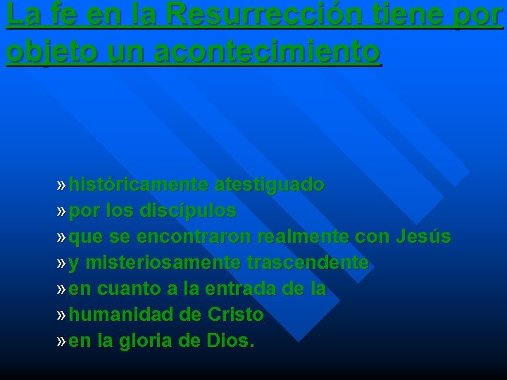 La fe en la Resurrección tiene por objeto un acontecimiento » históricamente atestiguado »