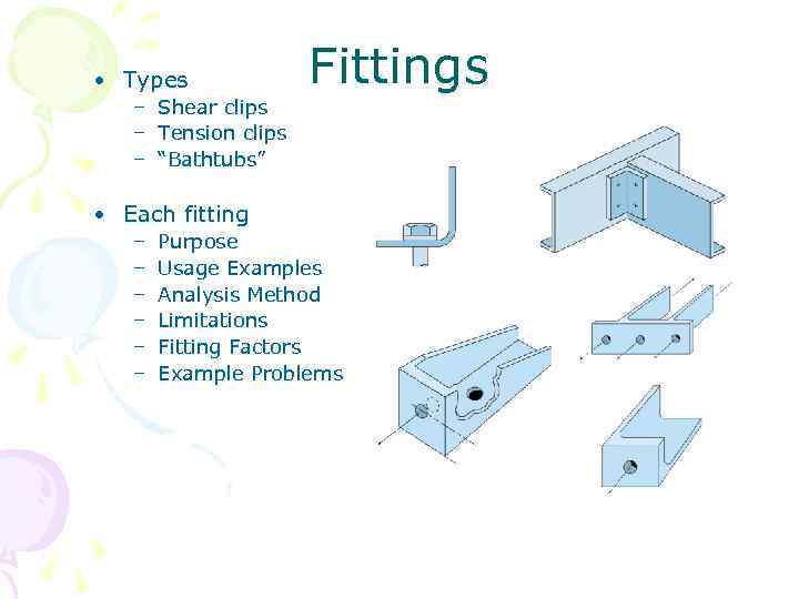  • Types – Shear clips – Tension clips – “Bathtubs” Fittings • Each