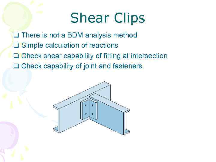 Shear Clips q There is not a BDM analysis method q Simple calculation of