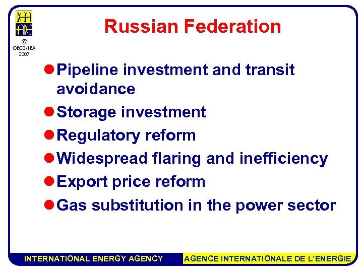Russian Federation © OECD/IEA 2007 l Pipeline investment and transit avoidance l Storage investment