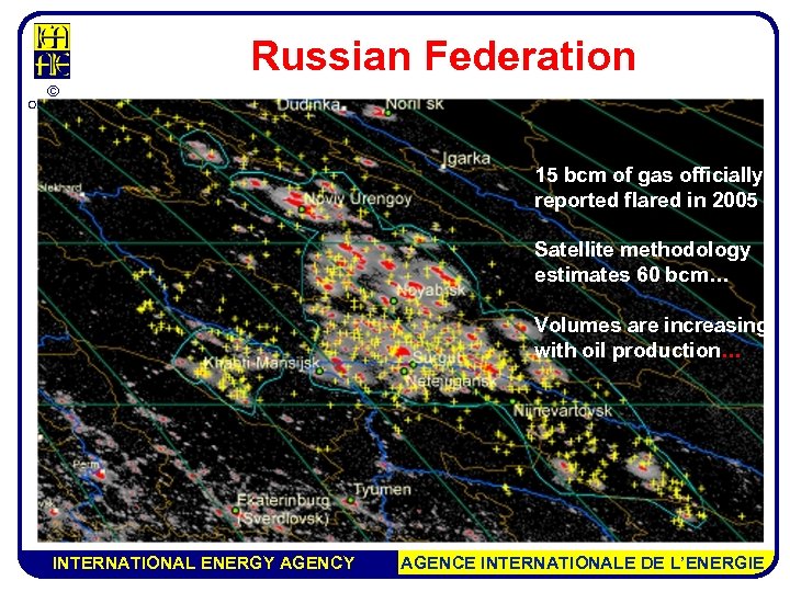 Russian Federation © OECD/IEA 2007 15 bcm of gas officially reported flared in 2005