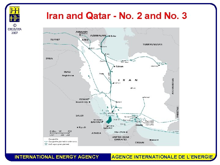 Iran and Qatar - No. 2 and No. 3 © OECD/IEA 2007 INTERNATIONAL ENERGY