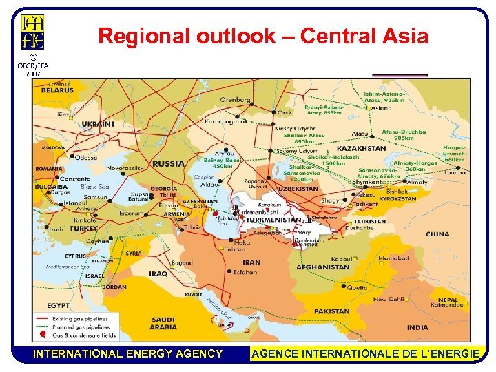 Regional outlook – Central Asia © OECD/IEA 2007 INTERNATIONAL ENERGY AGENCE INTERNATIONALE DE L’ENERGIE