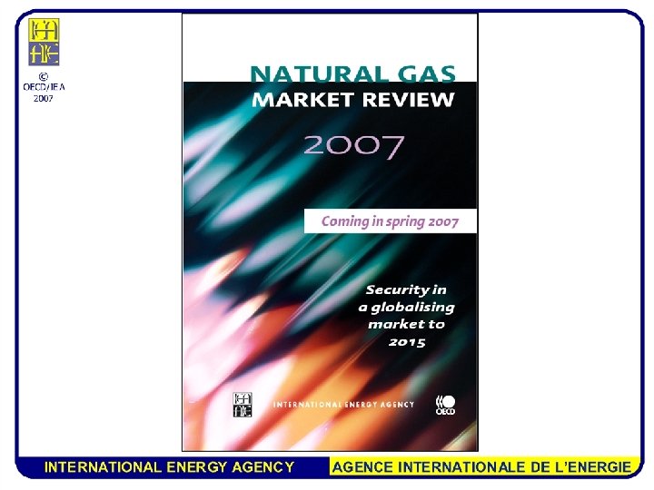© OECD/IEA 2007 INTERNATIONAL ENERGY AGENCE INTERNATIONALE DE L’ENERGIE 