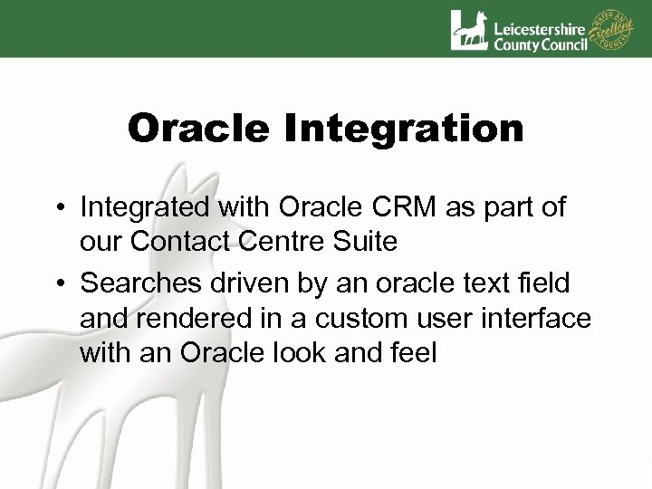 Oracle Integration • Integrated with Oracle CRM as part of our Contact Centre Suite
