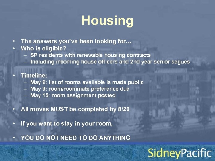 Housing • The answers you’ve been looking for… • Who is eligible? – SP