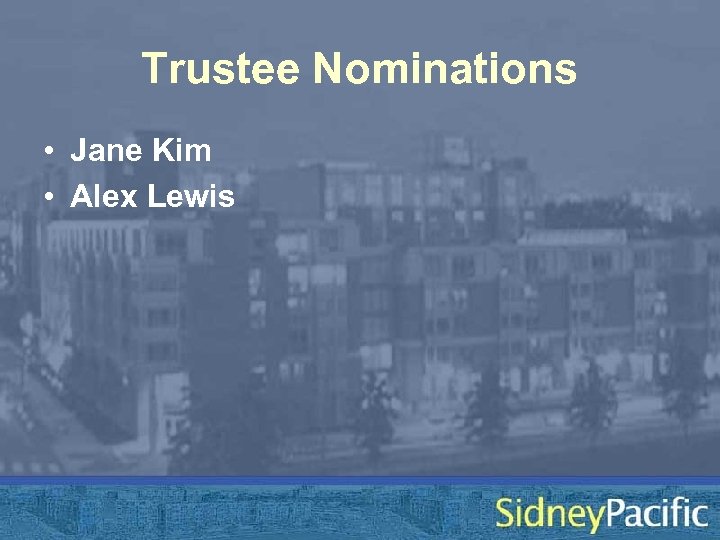 Trustee Nominations • Jane Kim • Alex Lewis 