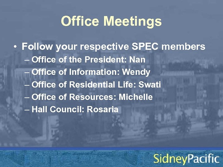 Office Meetings • Follow your respective SPEC members – Office of the President: Nan