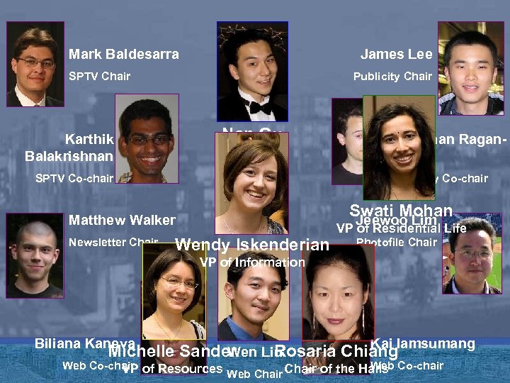 Mark Baldesarra James Lee SPTV Chair Publicity Chair Nan Gu Karthik Balakrishnan President SPTV