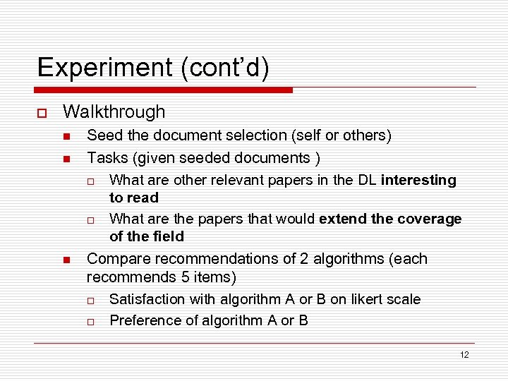 Experiment (cont’d) o Walkthrough n n n Seed the document selection (self or others)