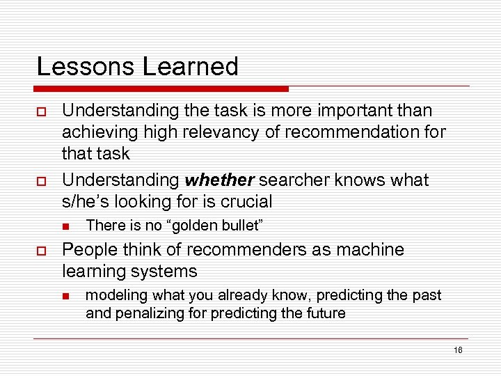 Lessons Learned o o Understanding the task is more important than achieving high relevancy