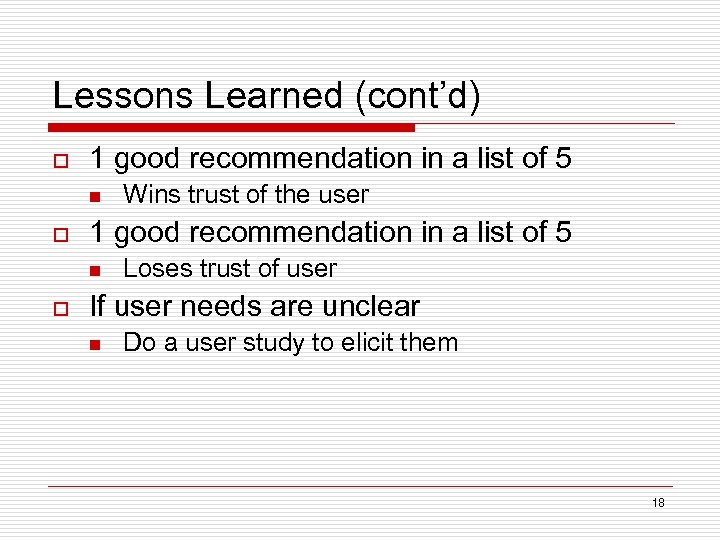 Lessons Learned (cont’d) o 1 good recommendation in a list of 5 n o