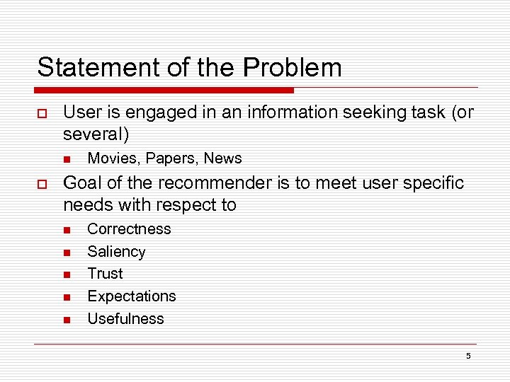 Statement of the Problem o User is engaged in an information seeking task (or