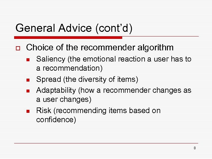 General Advice (cont’d) o Choice of the recommender algorithm n n Saliency (the emotional