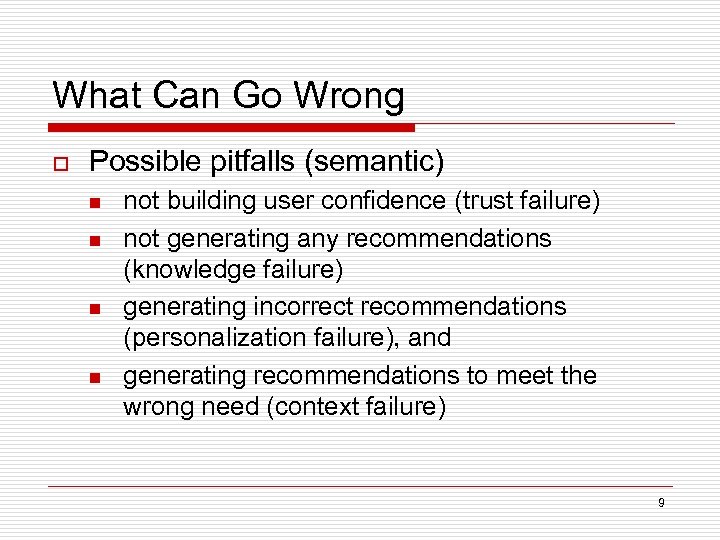 What Can Go Wrong o Possible pitfalls (semantic) n n not building user confidence