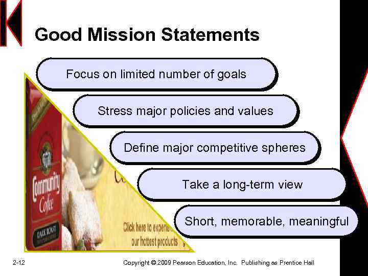 Good Mission Statements Focus on limited number of goals Stress major policies and values