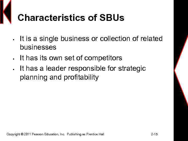 Characteristics of SBUs § § § It is a single business or collection of