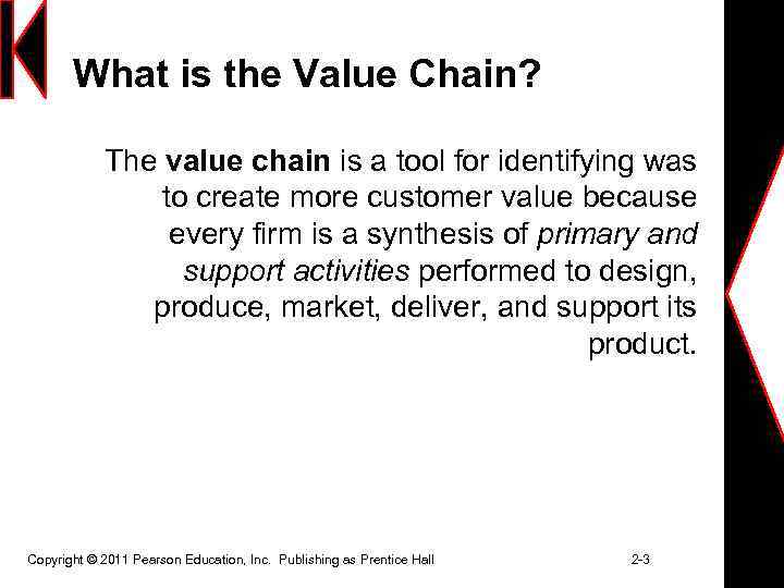 What is the Value Chain? The value chain is a tool for identifying was