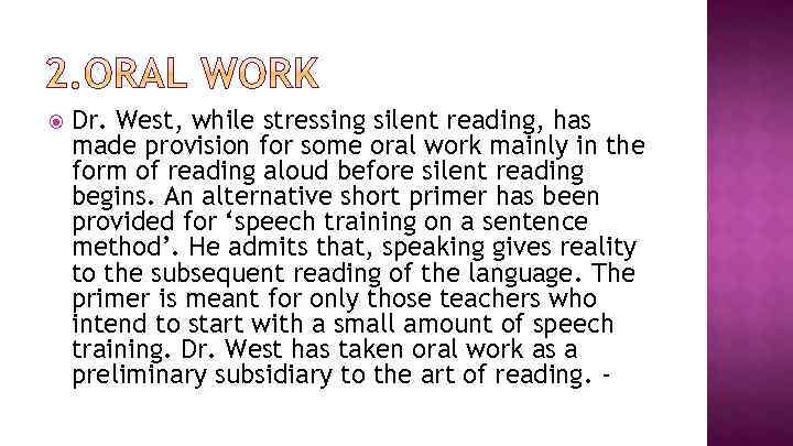  Dr. West, while stressing silent reading, has made provision for some oral work